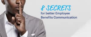 Image of a person holding up a finger reading "8 Secrets for Better Employee Benefits Communication"